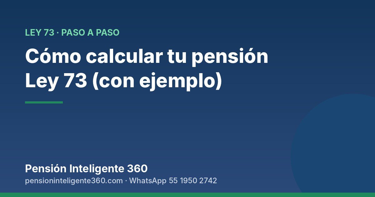 Cómo calcular tu pensión Ley 73 paso a paso (con ejemplo 2026)